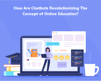Chatbots Revolutionizing the Concept of Online Education